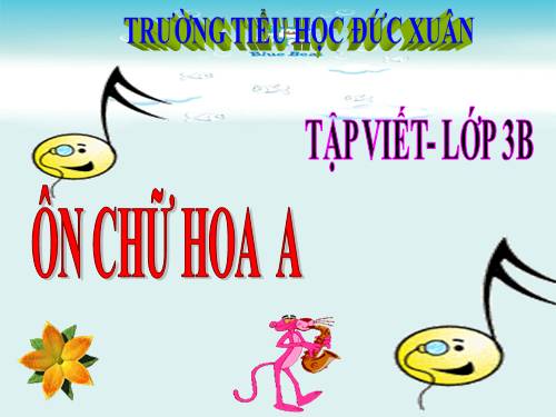 Tuần 1. Ôn chữ hoa: A