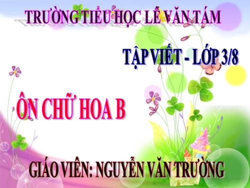 Tuần 3. Ôn chữ hoa: B