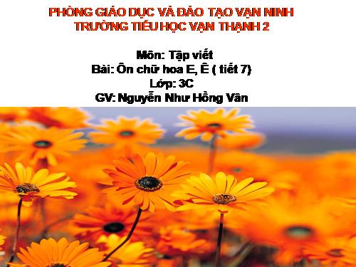 Tuần 7. Ôn chữ hoa: E, Ê