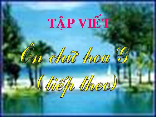 Tuần 8. Ôn chữ hoa: G