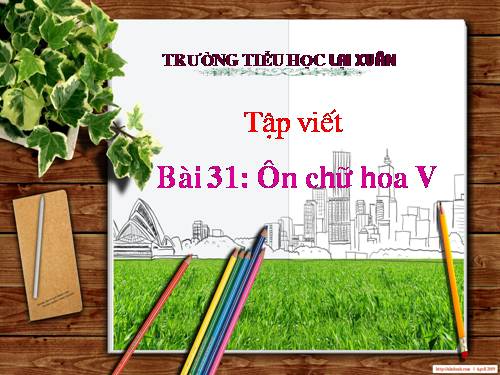 Tuần 31. Ôn chữ hoa: V