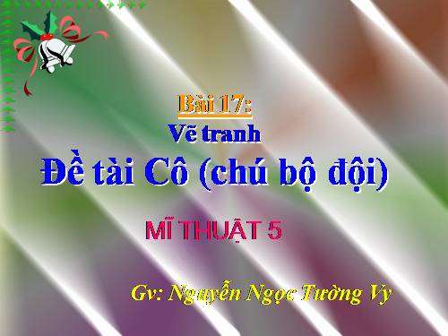 Bài 17. Đề tài Chú bộ đội