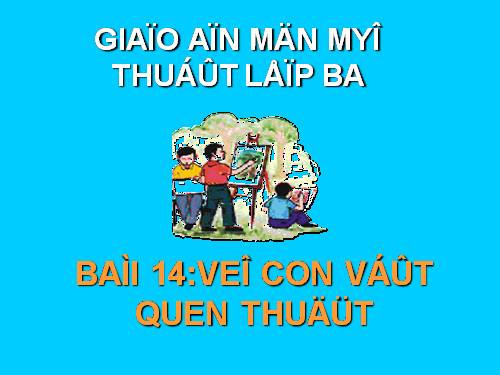 Bài 14. Vẽ con vật nuôi quen thuộc
