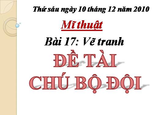 Bài 17. Đề tài Chú bộ đội