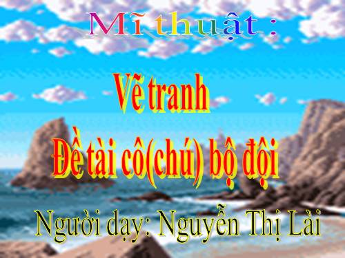 Bài 17. Đề tài Chú bộ đội
