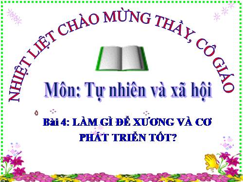 Bài 4. Làm gì để xương và cơ phát triển tốt?