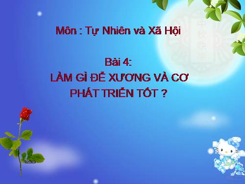 Bài 4. Làm gì để xương và cơ phát triển tốt?