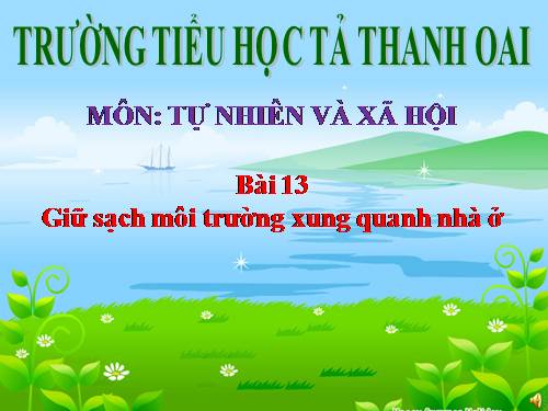 Bài 13. Giữ sạch môi trường xung quanh nhà ở