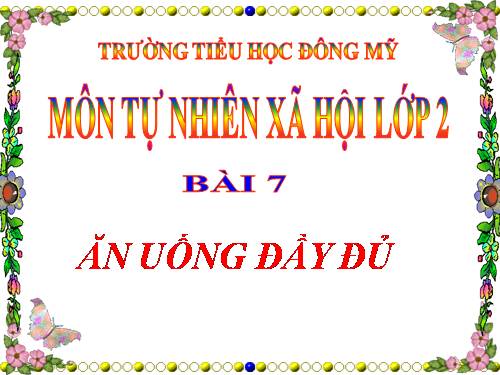 Bài 7. Ăn, uống đầy đủ