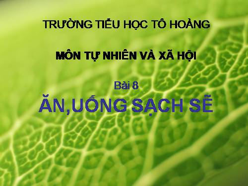 Bài 8. Ăn, uống sạch sẽ