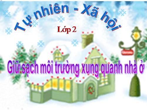 Bài 13. Giữ sạch môi trường xung quanh nhà ở