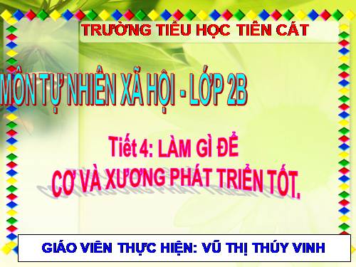 Bài 4. Làm gì để xương và cơ phát triển tốt?