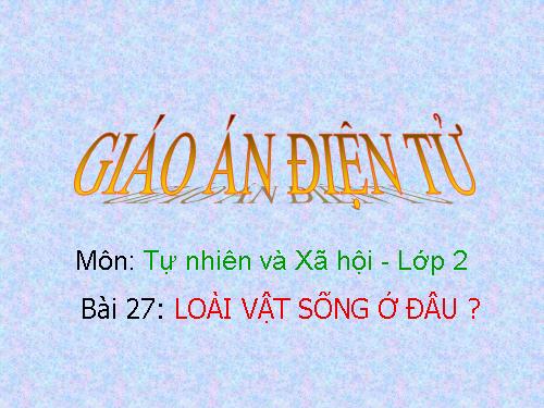 Bài 27. Loài vật sống ở đâu?