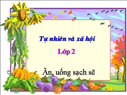 Bài 8. Ăn, uống sạch sẽ