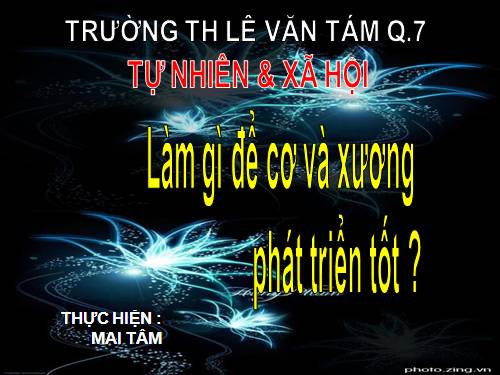 Bài 4. Làm gì để xương và cơ phát triển tốt?