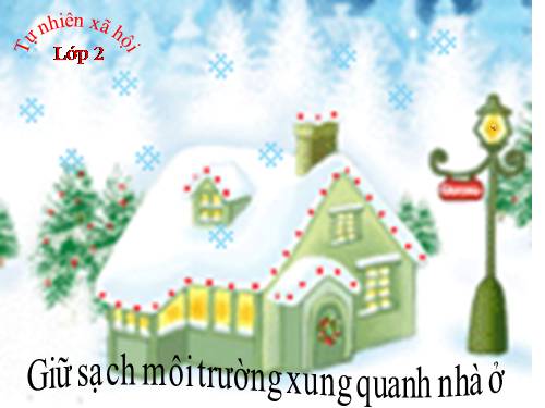 Bài 13. Giữ sạch môi trường xung quanh nhà ở