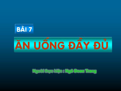 Bài 7. Ăn, uống đầy đủ
