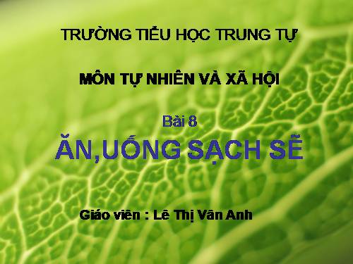 Bài 8. Ăn, uống sạch sẽ