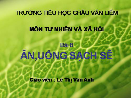 Bài 8. Ăn, uống sạch sẽ