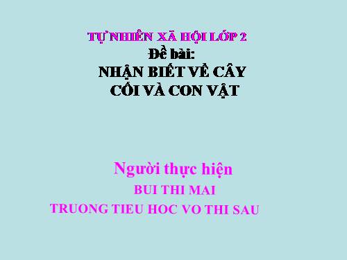 Bài 30. Nhận biết cây cối và các con vật