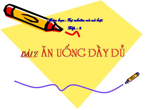 Bài 7. Ăn, uống đầy đủ