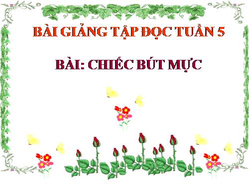 Tuần 5. Chiếc bút mực