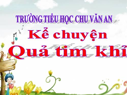 Kể chuyện 2. Tuần 24. Quả tim khỉ