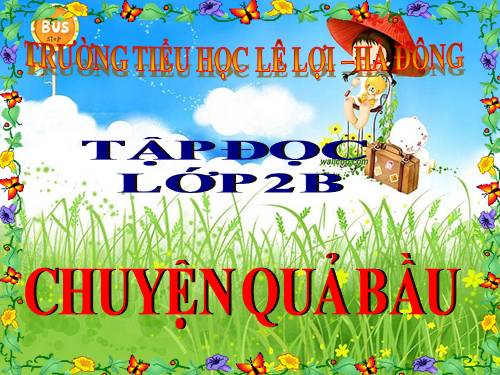 tập đọc 2: Chuyện quả bầu