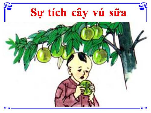 Tuần 12. Sự tích cây vú sữa
