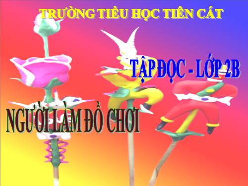 Tuần 34. Người làm đồ chơi
