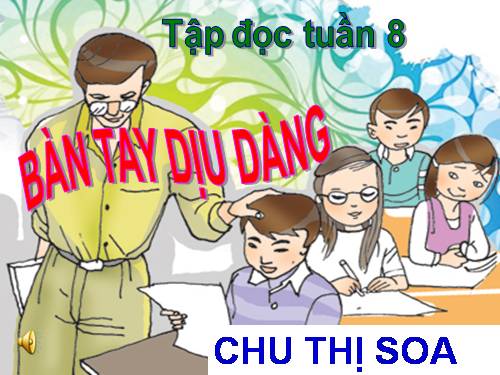Tuần 8. Bàn tay dịu dàng