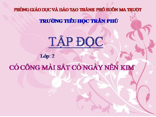 Tuần 1. Có công mài sắt, có ngày nên kim