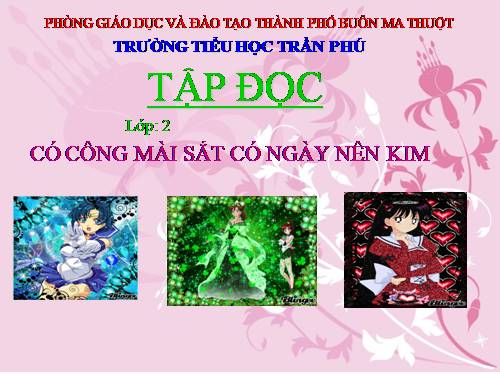Tuần 1. Có công mài sắt, có ngày nên kim