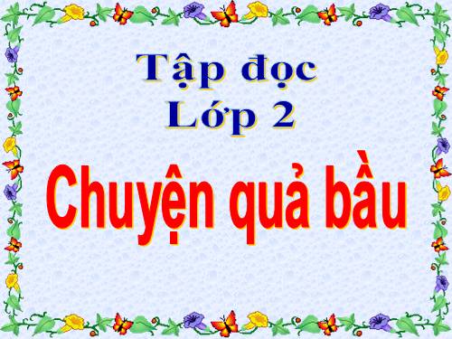 Tuần 32. Chuyện quả bầu