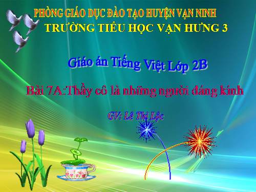 Bài 7A. Thầy Cô là những người đáng kính