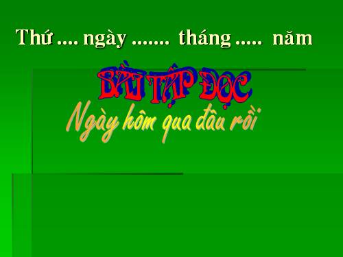 Tuần 1. Ngày hôm qua đâu rồi?