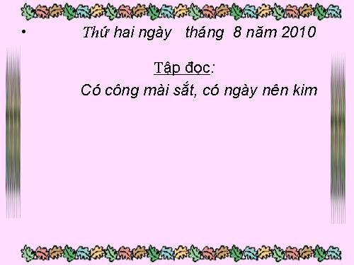 Tuần 1. Có công mài sắt, có ngày nên kim