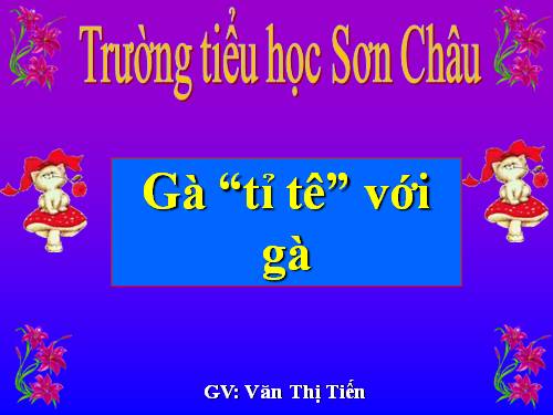 Tuần 17. Gà tỉ tê với gà