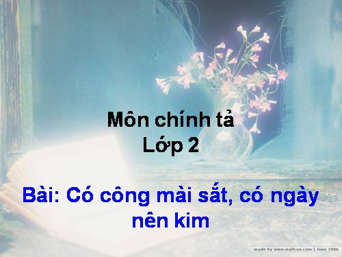 Tuần 1. Có công mài sắt, có ngày nên kim