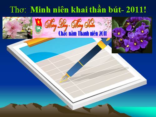 Thơ: Minh niên khai thần bút- 2011 !