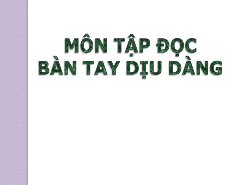 Tuần 8. Bàn tay dịu dàng