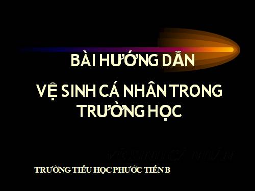 vỆ SINH CÁ NHÂN - MÔI TRƯỜNG