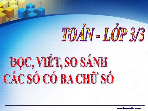 Đọc, viết, so sánh các số có ba chữ số