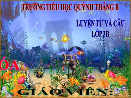 LUYỆN TỪ&CÂU  LỚP 3. TUẦN 33