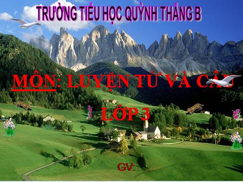 LUYỆN TỪ&CÂU LỚP 3. TUẦN 26