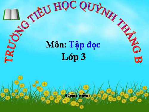 TẬP ĐỌC LỚP 3. TUẦN 28