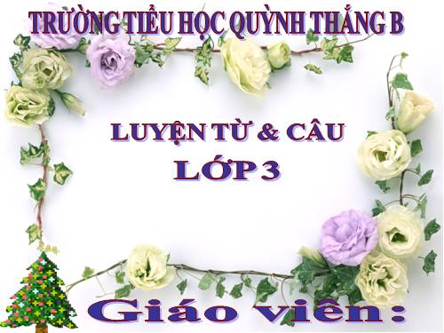 LUYỆN TỪ&CÂU LỚP 3. TUẦN 20
