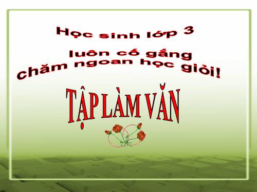 TẬP LÀM VĂN LỚP 3. TUẦN 7