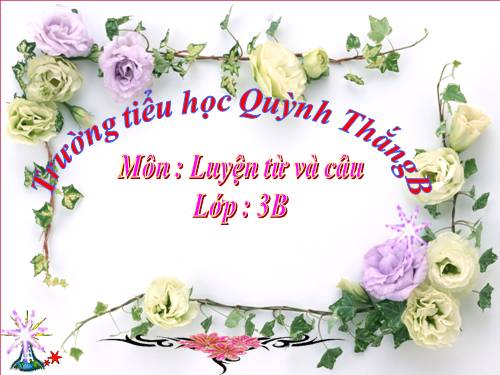 LUYỆN TỪ&CÂU LỚP 3.TUẦN 1