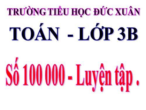 Số 100 000 - Luyện tập